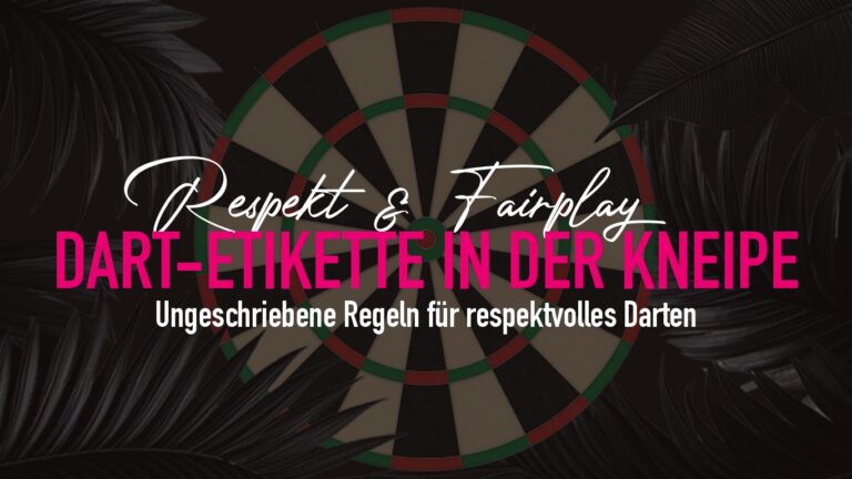 Dart-Etikette in der Kneipe: Alle ungeschriebenen Regeln