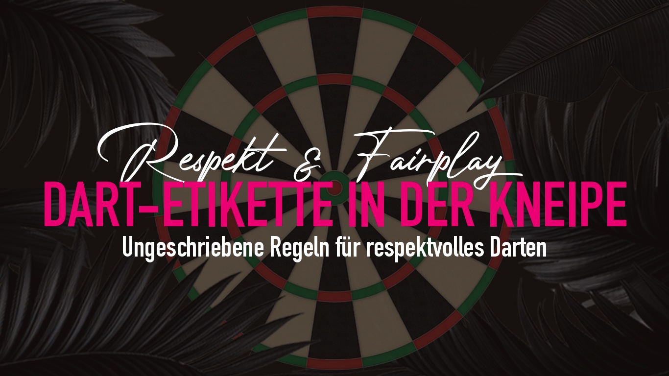 Dart-Etikette in der Kneipe – Das ungeschriebene Regelwerk