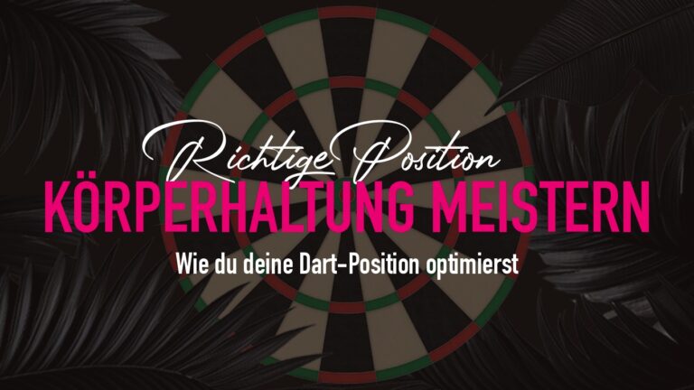 Dart Körperhaltung: Die beste Position für Treffer