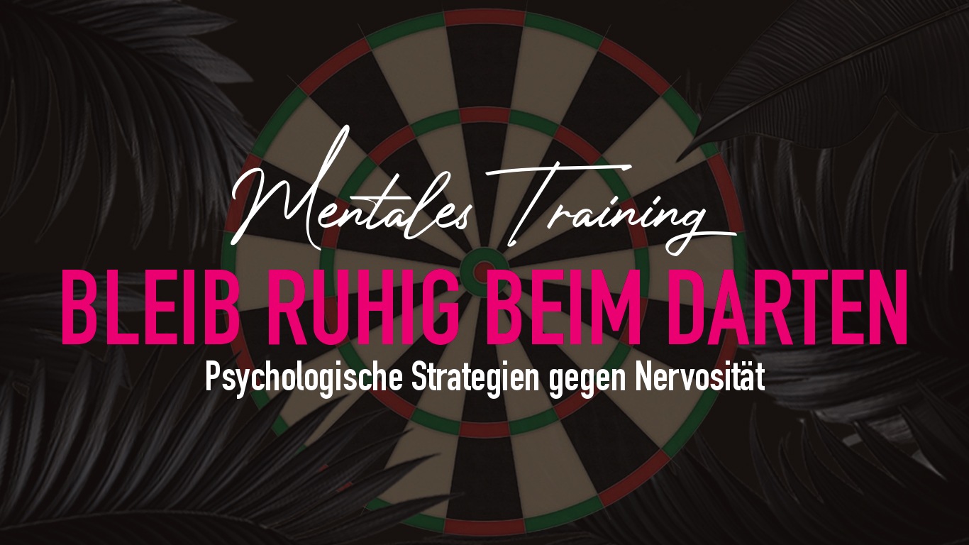 Dart Nervosität überwinden – Ruhig bleiben unter Druck